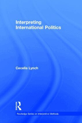 Cecelia Lynch - Interpreting International Politics, Inbunden