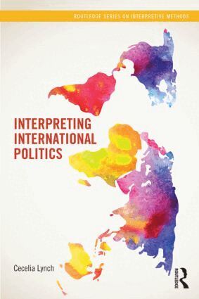 Cecelia Lynch - Interpreting International Politics, Häftad