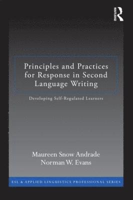 Maureen Snow Andrade, Norman W. Evans, USA) Andrade, Maureen Snow (Utah Valley University - Principles and Practices for Response in Second Language Writing, Häftad