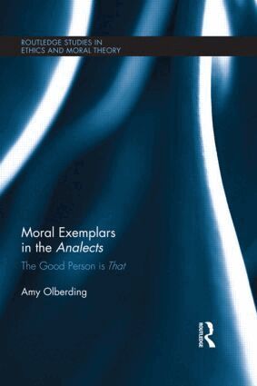 Amy Olberding - Moral Exemplars in the Analects, Inbunden