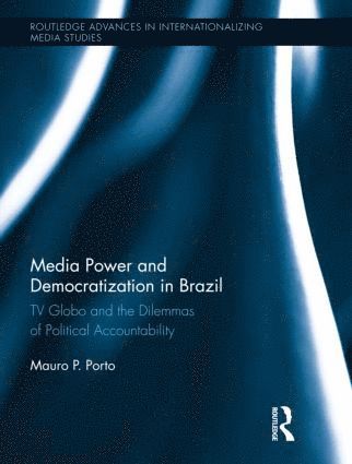 Mauro Porto, USA) Porto, Mauro (Tulane University - Media Power and Democratization in Brazil, Inbunden