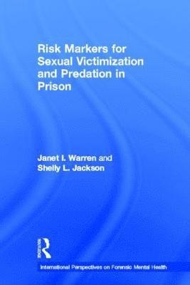 Risk Markers for Sexual Victimization and Predation in Prison 1