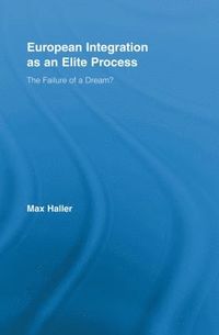 bokomslag European Integration as an Elite Process