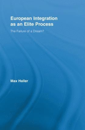 bokomslag European Integration as an Elite Process