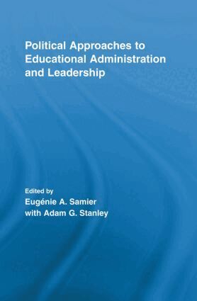 Eugenie A. Samier, with Adam G. Stanley - Political Approaches to Educational Administration and Leadership, Häftad