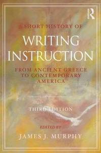 bokomslag A Short History of Writing Instruction