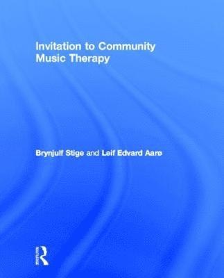 Brynjulf Stige, Leif Edvard Aarø, Norway) Stige, Brynjulf (The Grieg Academy, University of Bergen, Norway) Edvard Aarø, Leif (University of Bergen - Invitation to Community Music Therapy, Inbunden