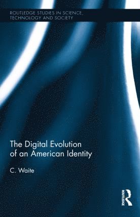 C. Waite, USA) Waite, C. (Hamilton College - Digital Evolution of an American Identity, Inbunden