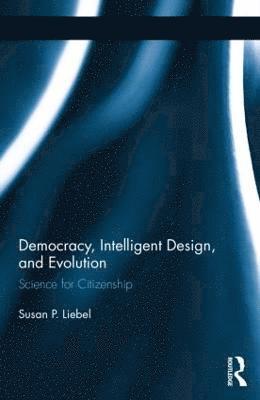 Susan P. Liebell, USA) Liebell, Susan P. (Saint Joseph’s University - Democracy, Intelligent Design, and Evolution, Inbunden