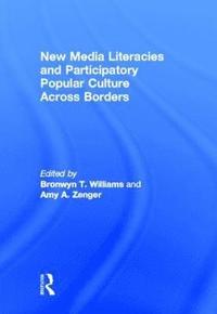 bokomslag New Media Literacies and Participatory Popular Culture Across Borders