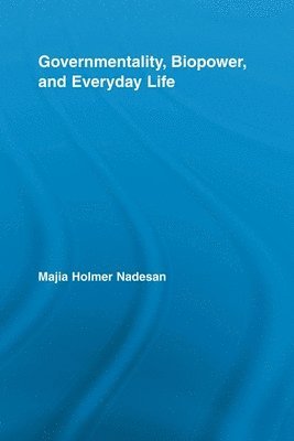 Governmentality, Biopower, and Everyday Life 1