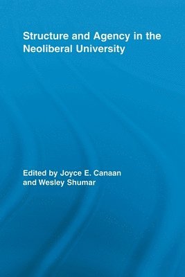 Structure and Agency in the Neoliberal University 1