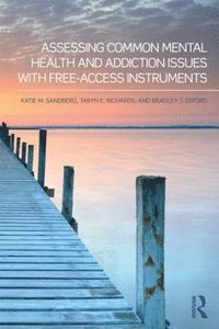 bokomslag Assessing Common Mental Health and Addiction Issues With Free-Access Instruments