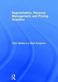 bokomslag Segmentation, Revenue Management and Pricing Analytics