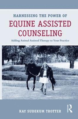 Harnessing the Power of Equine Assisted Counseling 1
