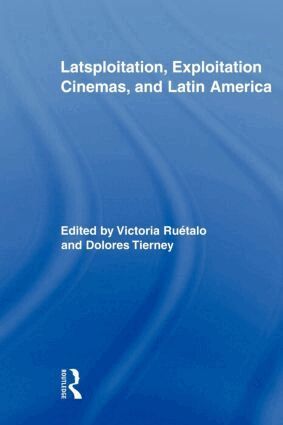 Victoria Ruétalo, Dolores Tierney - Latsploitation, Exploitation Cinemas, and Latin America, Häftad