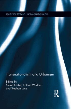 Stefan Krätke, Kathrin Wildner, Stephan Lanz - Transnationalism and Urbanism, Inbunden