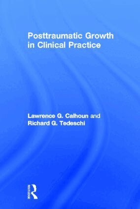 Lawrence G. Calhoun, Richard G. Tedeschi - Posttraumatic Growth in Clinical Practice, Inbunden