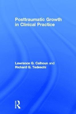 Posttraumatic Growth in Clinical Practice 1