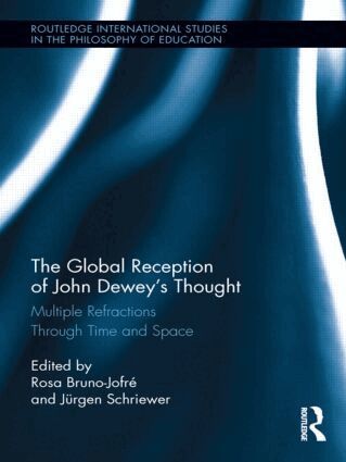 Rosa Bruno-Jofre, Jürgen Schriewer - Global Reception of John Dewey's Thought, Inbunden