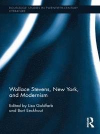 bokomslag Wallace Stevens, New York, and Modernism