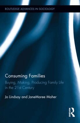 Jo Lindsay, JaneMaree Maher - Consuming Families, Inbunden