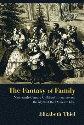 Elizabeth Thiel, UK) Thiel, Elizabeth (Roehampton University - Fantasy of Family, Häftad