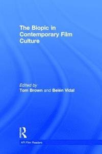 bokomslag The Biopic in Contemporary Film Culture