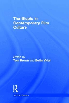 Tom Brown, Belén Vidal - Biopic in Contemporary Film Culture, Inbunden