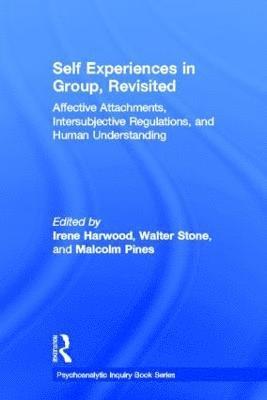 Irene Harwood, Walter Stone, Malcolm Pines, USA) Harwood, Irene (New Center for Psychoanalysis, California, USA) Stone, Walter (University of Cincinnati, Ohio - Self Experiences in Group, Revisited, Inbunden