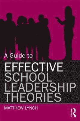 A Guide to Effective School Leadership Theories 1