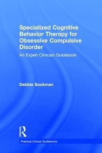 bokomslag Specialized Cognitive Behavior Therapy for Obsessive Compulsive Disorder