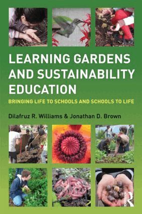 Dilafruz Williams, Jonathan Brown - Learning Gardens and Sustainability Education, Häftad