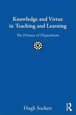 Knowledge and Virtue in Teaching and Learning 1