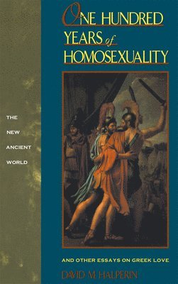 David M Halperin, David M. Halperin - One Hundred Years of Homosexuality, Häftad