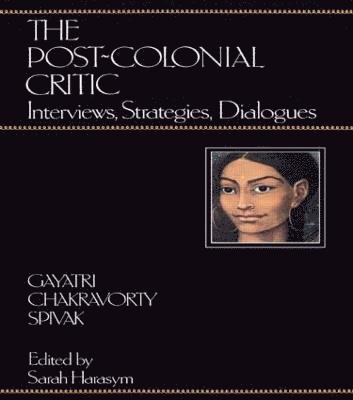 Gayatri Chakravorty Spivak, Sarah Harasym - Post-Colonial Critic, Häftad