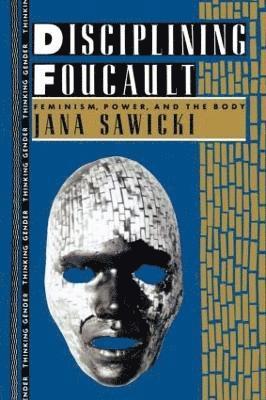 Jana Sawicki - Disciplining Foucault, Häftad