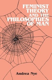 bokomslag Feminist Theory and the Philosophies of Man