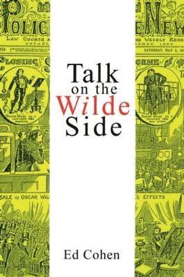 Ed Cohen - Talk on the Wilde Side, Häftad