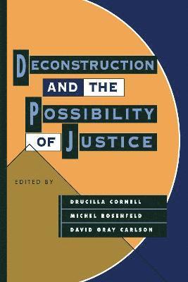 Deconstruction and the Possibility of Justice 1