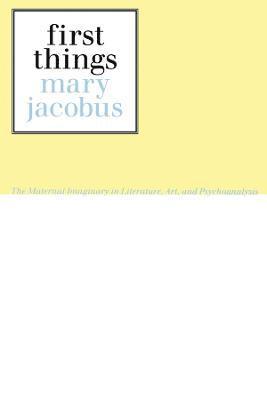 Mary Jacobus - First Things, Häftad