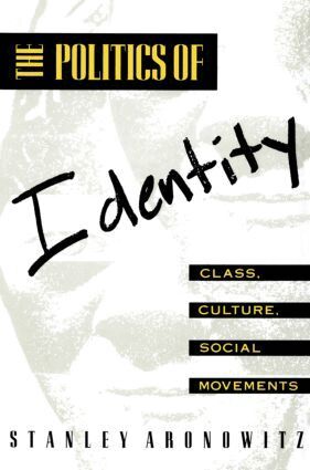 Stanley Aronowitz - Politics of Identity, Häftad