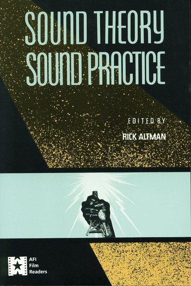 Rick Altman - Sound Theory/Sound Practice, Häftad