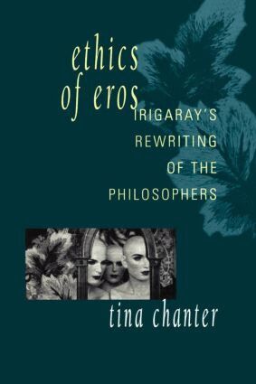 Tina Chanter - Ethics of Eros, Häftad
