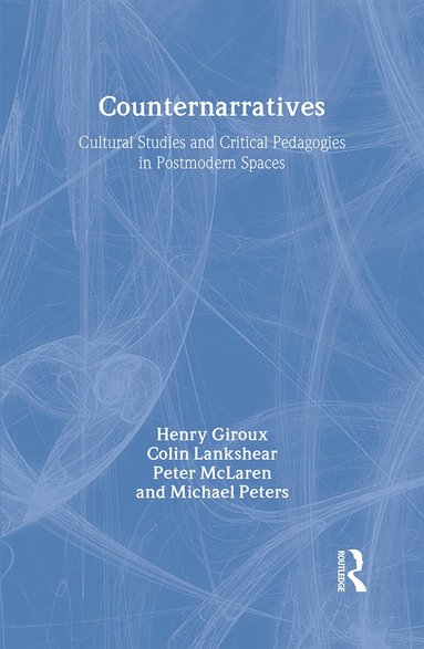 Henry A. Giroux, Colin Lankshear, Peter McLaren, Michael Peters - Counternarratives, Inbunden