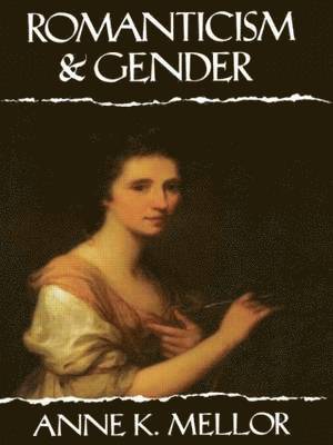 Anne K. Mellor - Romanticism & Gender, Häftad