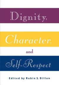 bokomslag Dignity, Character and Self-Respect