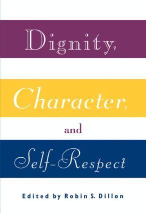 Robin S. Dillon - Dignity, Character and Self-Respect, Häftad