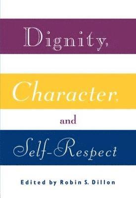 bokomslag Dignity, Character and Self-Respect