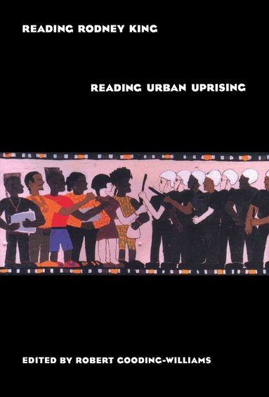 Robert Gooding-Williams - Reading Rodney King/Reading Urban Uprising, Inbunden